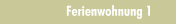 Ferienwohnung 1